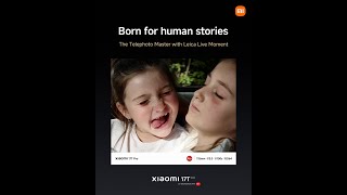 Born for human stories | #Xiaomi17TSeries