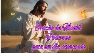 #Oração da Manhã mais Poderosa Para um dia  Abençoado!!! #oração