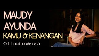 Download lagu Maudy Ayunda - Kamu dan Kenangan, Ost. Habibie & Ainun 3 [Lirik] mp3