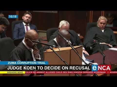 Zuma corruption trial Judge Koen to decide on recusal Part 1