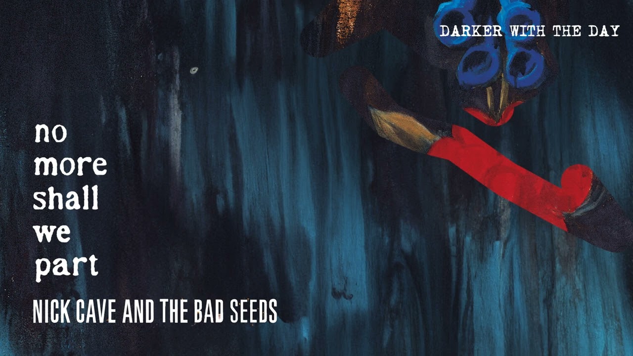 Nick Cave & the Bad Seeds - Darker With the Day
