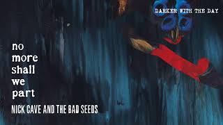 Nick Cave &amp; The Bad Seeds - Darker with the Day (Official Audio)