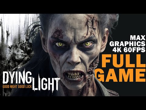 Dying Light - FULL GAME Gameplay - No Commentary - 4K 60FPS Max Graphics