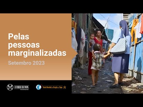 Pelas pessoas marginalizadas – O Vídeo do Papa 9 – Setembro de 2023