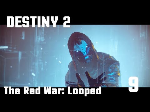 Destiny 2 Gameplay Walkthrough - The Red War: Looped [#9]