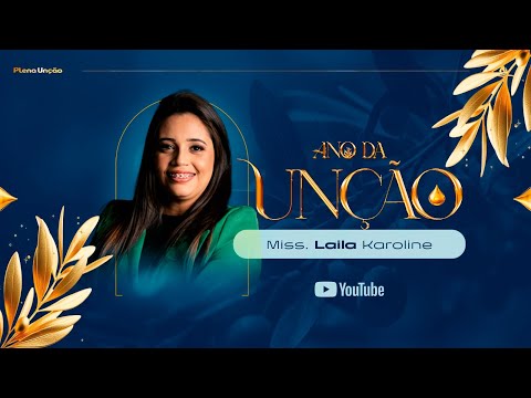 Miss. Laila Karoline - O Ano da Unção (12 DIAS)