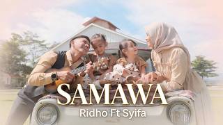 Download lagu SAMAWA - RIDHO & SYIFA -  MUSIC VIDEO mp3