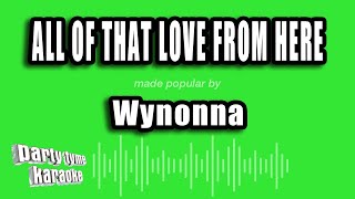 Wynonna - All of That Love From Here (Karaoke Version)