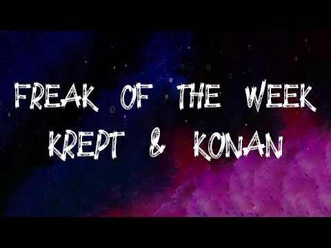 Krept & Konan - Freak Of The Week (Lyrics)