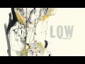 Low - To Our Knees
