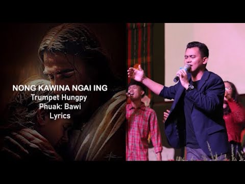 NONG KAWINA NGAI ING --- Trumpet Hungpy ---Lyrics