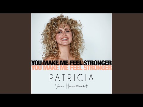 You Make Me Feel Stronger