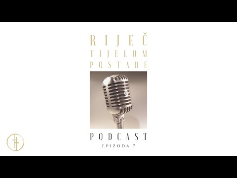 Podcast "Riječ tijelom postade" | Epizoda 7