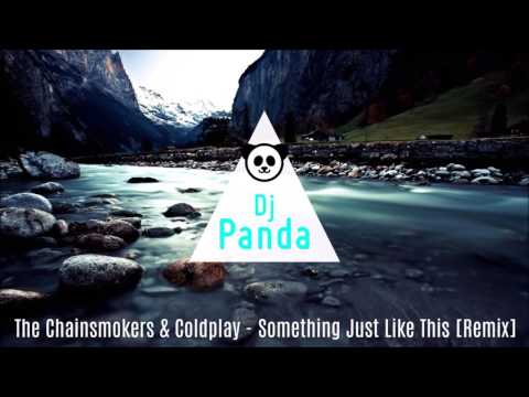 The Chainsmokers & Coldplay - Something Just Like This [Remix Dj Panda]