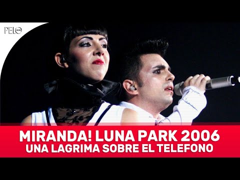 Miranda! - Una Lágrima Sobre El Teléfono (Luna Park 2006)