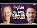 Glue: The New Slack Killer with David Sacks and Evan Owen | E1955