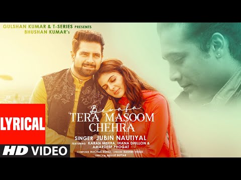 Bewafa Tera Masoom Chehra (LYRICAL) Rochak Kohli Feat. Jubin Nautiyal, Rashmi V | Karan Mehra, Ihana