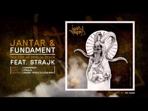 Jantar & Fundament - Dan Kad Je Zemlja Stala feat. Strajk