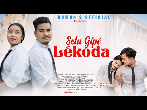 Sela Gipé Lekoda Official Song| John Pegu |Mintu Doley| Roman lamnya | Dipti doley| Pronita kardong|