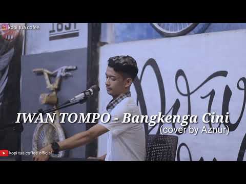IWAN TOMPO - Bangkenga Cini (cover by Aznur