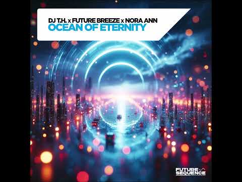DJ T.H. x Future Breeze x Nora Ann - Ocean Of Eternity