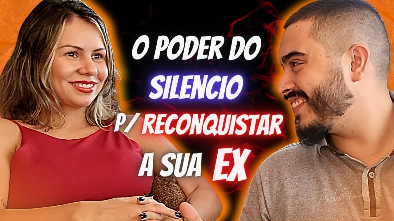 O Poder Do SILÊNCIO Para RECONQUISTAR A SUA EX