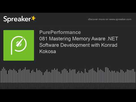 081 Mastering Memory Aware .NET Software Development with Konrad Kokosa