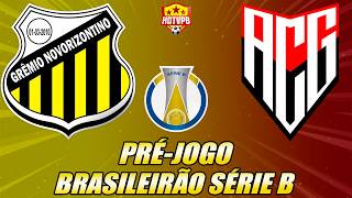 - PRÉ-JOGO - NOVORIZONTINO X GOIÁS CAMPEONATO BRASILEIRO SÉRIE B - NARRAÇÃO