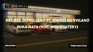 Download lagu BREMER DO'MILLANO FT. JOANES MURVILANO - BUKA MATA (FVNKY MIX STYLE) mp3