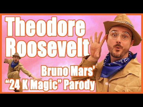 Theodore Roosevelt (Bruno Mars' "24K Magic" Parody) - @MrBettsClass