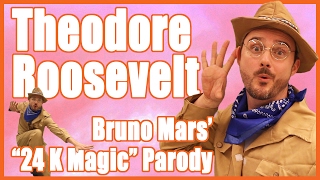 Theodore Roosevelt (Bruno Mars&#39; &quot;24K Magic&quot; Parody) - @MrBettsClass