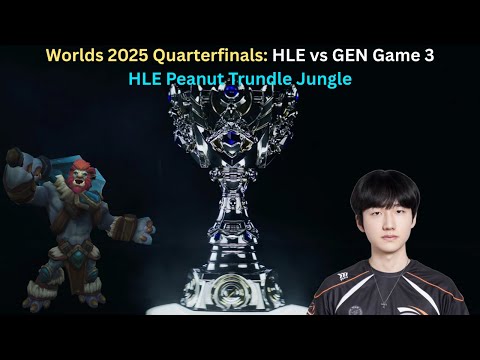 Worlds 2025 Quarterfinals: HLE vs GEN Game 3 (HLE Peanut Trundle Jungle POV)