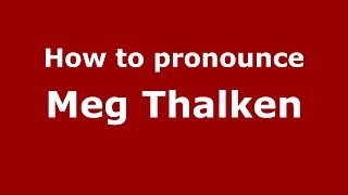 How to pronounce Meg Thalken