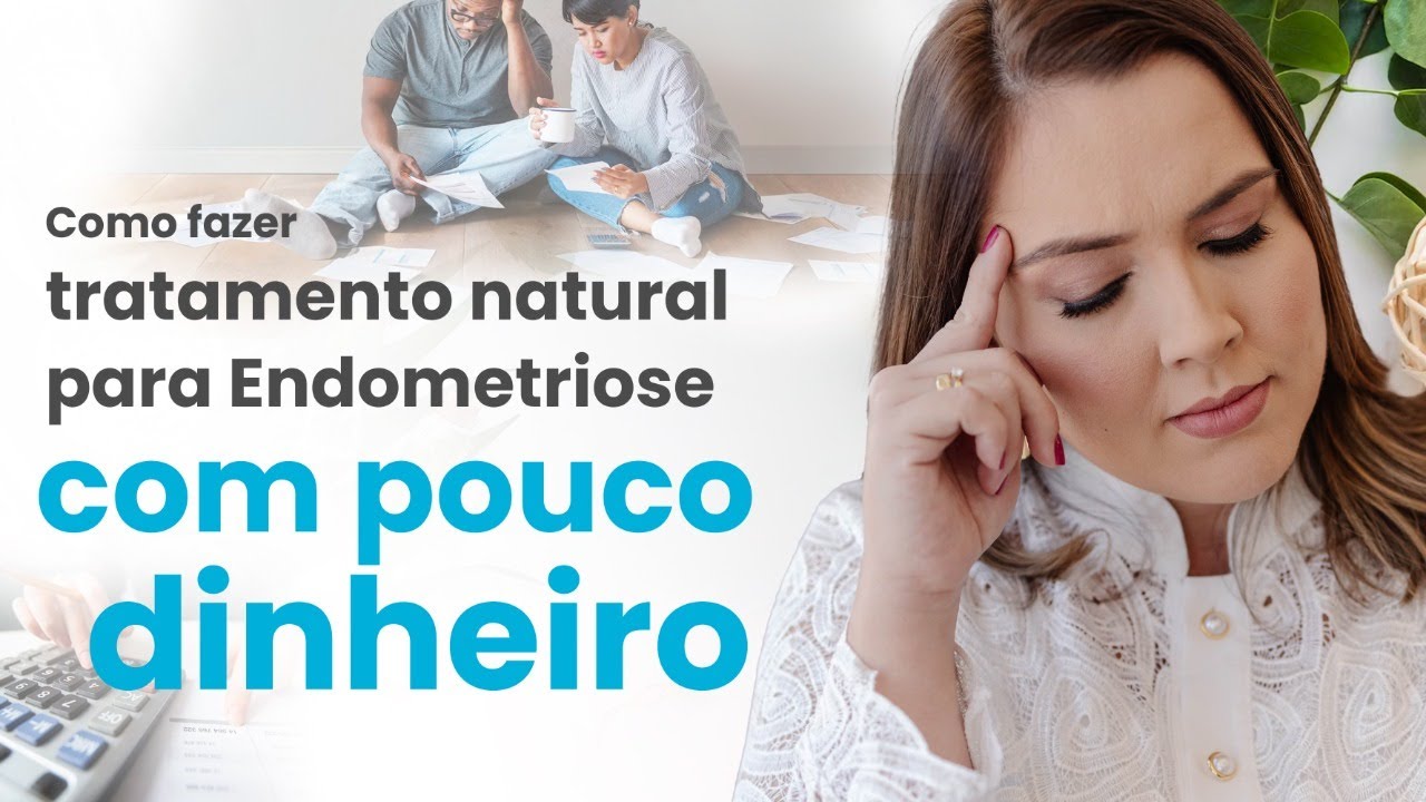 Como fazer tratamento natural para Endometriose com pouco dinheiro