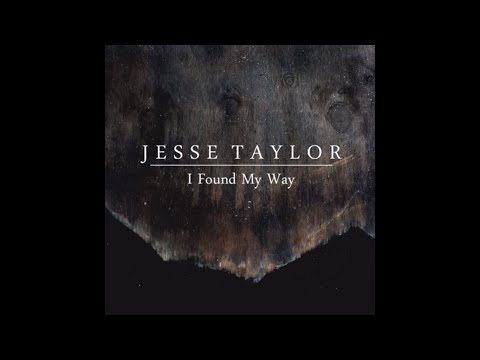 Jesse Taylor - I Found My Way (Audio)