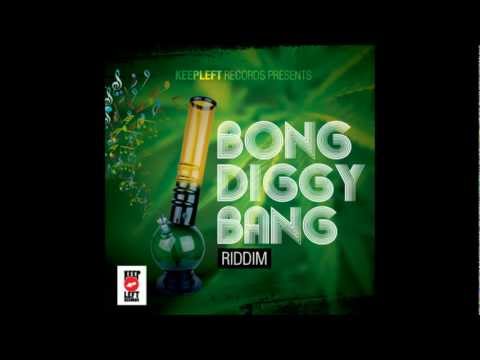 bong diggy bang riddim (may 2012)