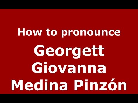 How to pronounce Georgett Giovanna Medina Pinzón (Colombian Spanish/Colombia)  - PronounceNames.com