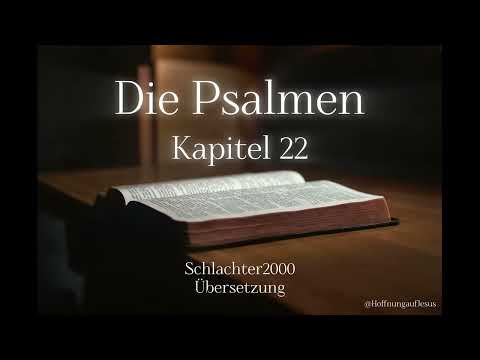 Psalm 22 | Bibellesung Die Psalmen (Schlachter2000)