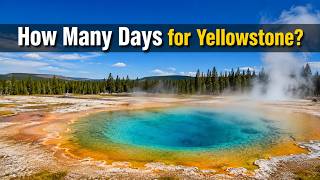 Yellowstone Itinerary: How Many Days Do You Need?