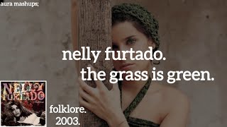 Nelly Furtado - The Grass Is Green // sub. español