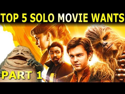 Top 5 Star Wars Han Solo Movie Wants Part 1