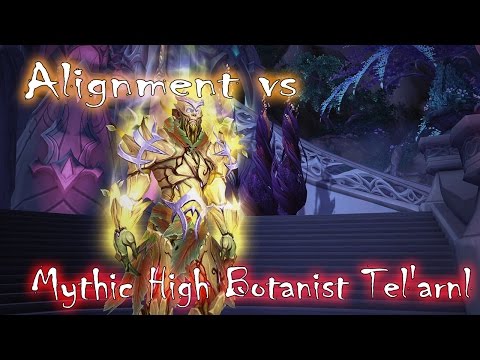 Alignment vs High Botanist Tel'arnl Mythic (EU-Kazzak)