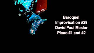 Baroque! Session, Improvisation #29 -- David Paul Mesler (piano duo)