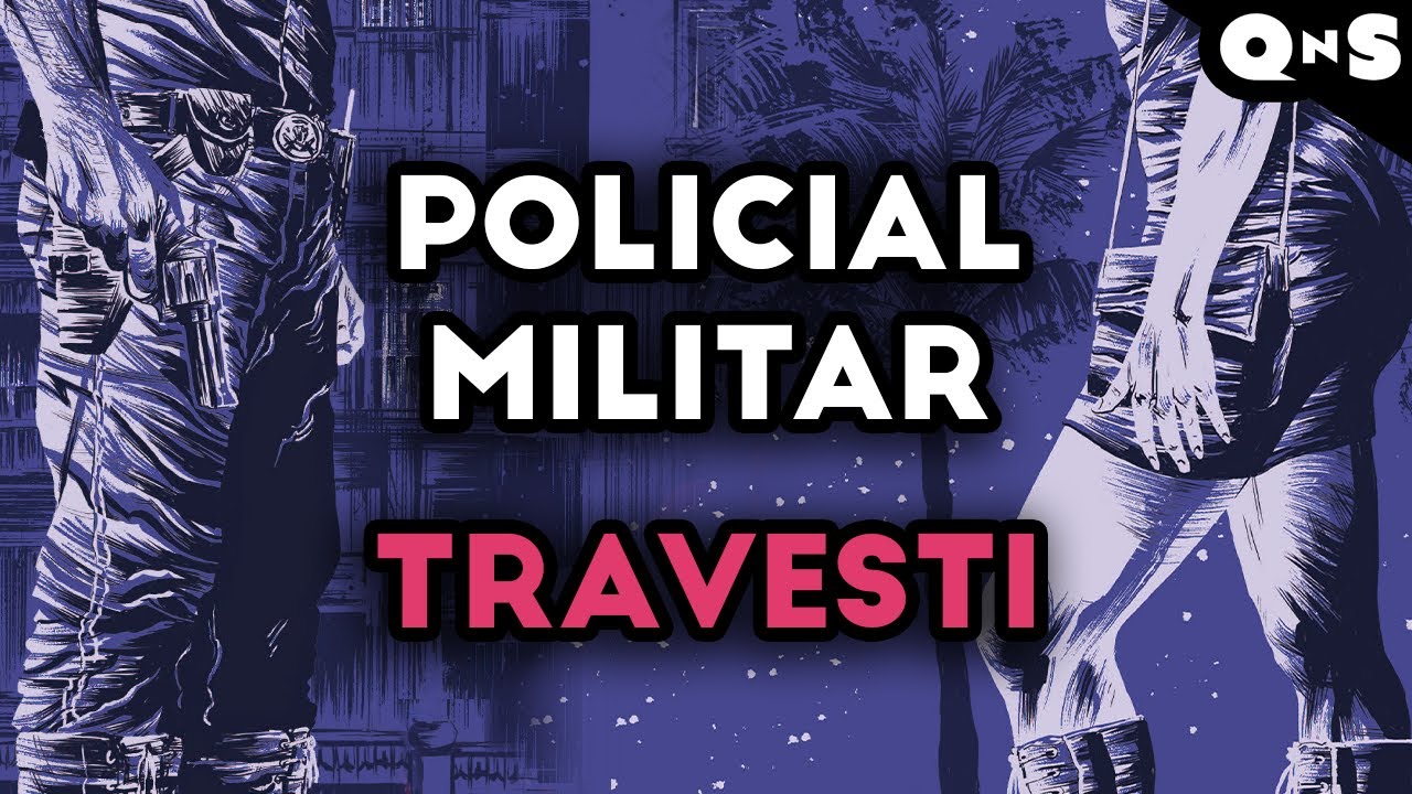 ISSO É UM ESTEREÓTIPO? PM e travesti numa história de amor e tragédia