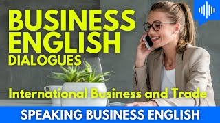 Business English Dialogues ⚡ International Business and Trade 🎙️ Speaking Business English 💬