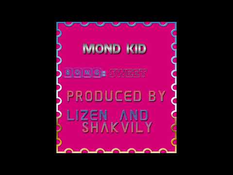 MOND KID__ SWEET__ PROD BY LIZEN AND SHACK VIRLY