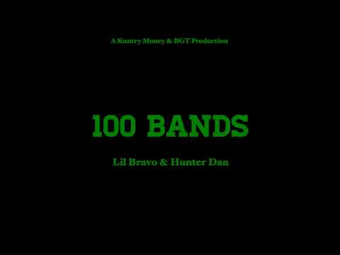Lil Bravo & Hunter Dan - 100 Bands