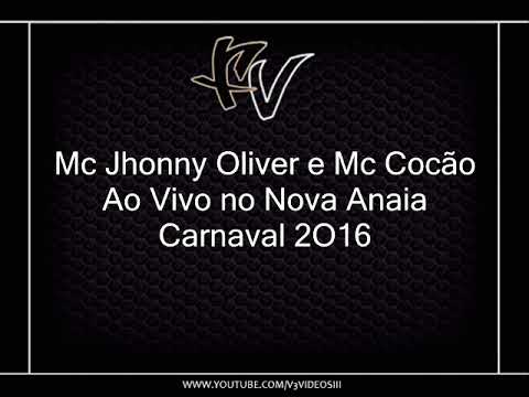 Mc Jhonny Oliver e Mc Cocão - Ao Vivo no Nova Anaia [CARNAVAL 2O16] [DJ GLOCK E THIAGO]]