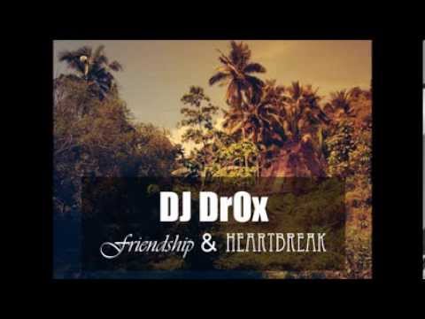 DJ Dr0x - Friendship & Heartbreak Mix