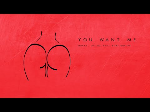 DUSKE & AVIDD Feat. BURLINGTON - YOU WANT ME